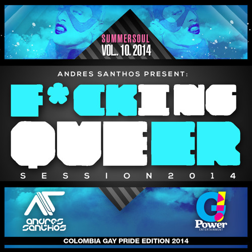 FUCKING QUEER Session 2014 by Andres Santhos Dj - Summersoul Vol X