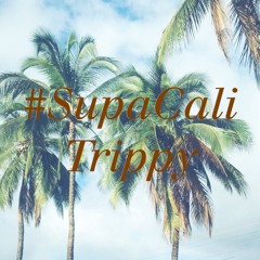 SupaCali Trippy