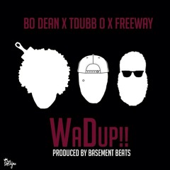 Wadup by Bo Dean x TDubb O Ft Freeway (prod by Basement Beats)