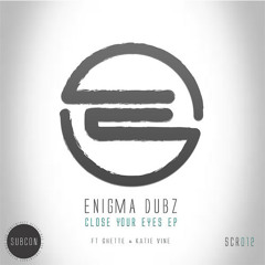 ENiGMA Dubz ft Ghette - Close Your Eyes(Out Now)