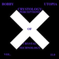 LOVE ROCK 10467 BOBBY UTOPIA CRYSTOLOGY PERCEPTIONS OF CRYSTAL TECHNOLOGY VOL. 11.0