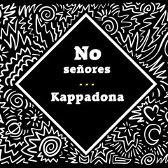 Kappadona - No Señores (Original Mix)Preview