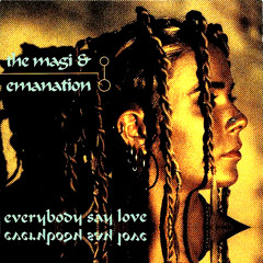 The Magi & Emanation;  Everybody Say Love (Radio Mix)
