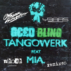 TANGOWERK feat. MIA. - BLING (Y3ARS REMIX)