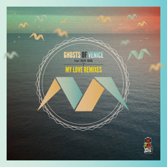 Ghosts of Venice feat. Josh Jakq - My Love - The Golden Boy Remix