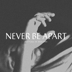 Never Be Apart (ft. Kirstine Stubbe Teglbjærg)