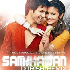 Samjhawan Feat Arijit HSKD ( DJ Rishi )