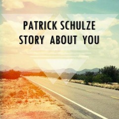 PATRICK SCHULZE - STORY ABOUT YOU (ORIGINAL MIX)