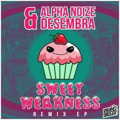 Alpha Noize & Desembra - Sweet Weakness VIP (Alpha Noize VIP)| FREE