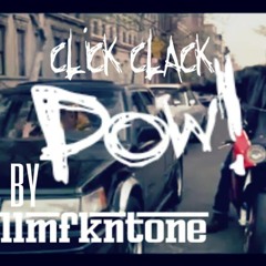 Click Clack Pow! Prod. by @tallmfkntone
