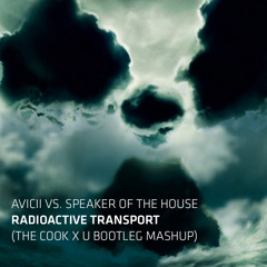 Avicii VS. Speaker Of The House - Radioactive Transport X U (The Cook Bootleg Mashup)