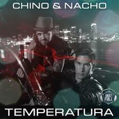 126 - Temperatura - Chino Y Nacho Ft. Gente De Zona Los Cadillacs [Dj Kevo Edit]