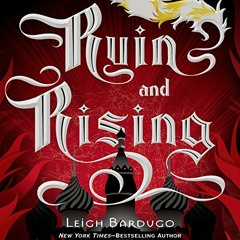 Ruin and Rising by Leigh Bardugo, by Lauren Fortgang