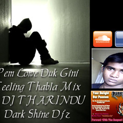 Pem Lowe Duk Gini Feeling Thabla Mix By DJ THARINDU - Dark Shine DJz