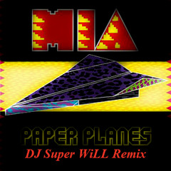 MIA - Paper Planes (DJ Super WiLL Remix)