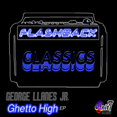 George Llanes Jr - Ghetto High (George's Ill Filtration Mix)