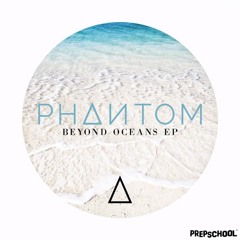 PHANTOM - Beyond Oceans (Original Mix)