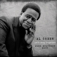 Al Green - Let's Stay Together (Alek Soltirov Edit) [FREE DOWNLOAD]