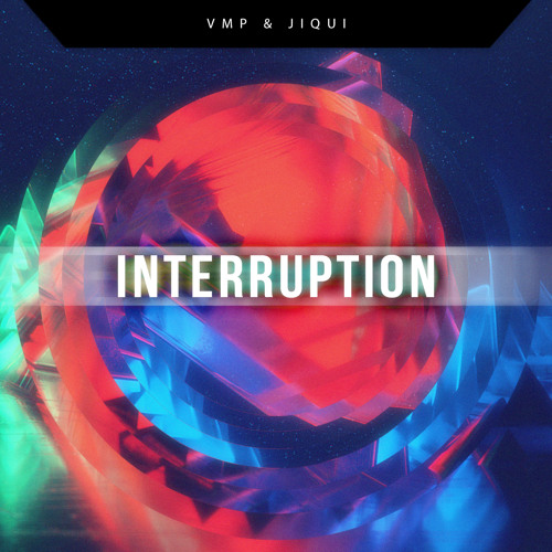 VMP & Jiqui - Interruption (REMIX CONTEST) | Free Download