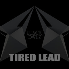 Bl4ck Owlz - Tired Lead [FREE DOWNLOAD] BLACK FREE EP #1