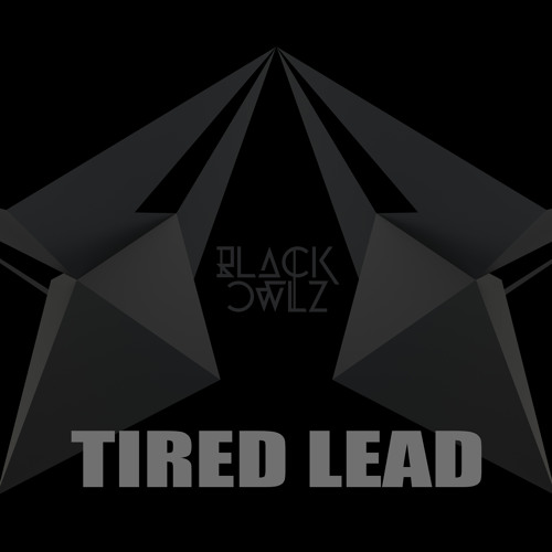 Bl4ck Owlz - Tired Lead [FREE DOWNLOAD] BLACK FREE EP #1