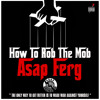 A$AP Ferg - How to Rob the Mob
