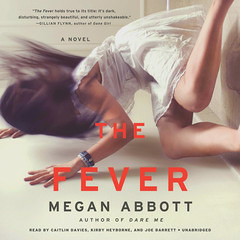 The Fever by Megan Abbot, read by Caitlin Davies, Kirby Heyborne & Joe Barrett - Audiobook Excerpt