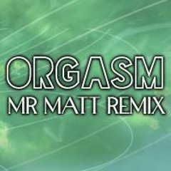 Dj Matys & Marc van Linden - Orgasm (Mr Matt 2014 Remix)