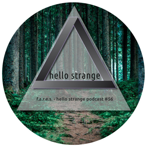 f.a.r.e.s - hello strange podcast #56