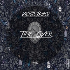 VictorBascu - Time Over ( Original Mix ) [Kamikaze Records] OUT NOW!!