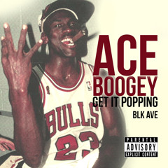 Ace Boogey - Get It Popping