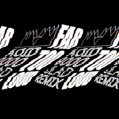(FREE DOWNLOAD) Far Too Loud - Acid 9000 (JLAD Remix)