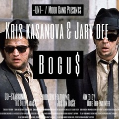 KRIS KASANOVA & JARV DEE Ft. JUSTIN ROSE & THC BILLY BADA$$ - BOGUS    (PROD. BY JUSTIN ROSE)