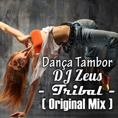 Dança Tambor, DJ Zeus - Tribal ( Original Mix )