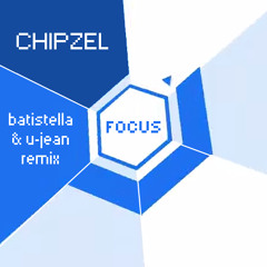 Chipzel - Focus (Batistella & U-Jean Remix)
