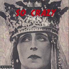 So Crazy (Prod by. Noble Idunno)