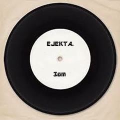 Ejekta - 3AM