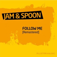 Jam & Spoon - Follow Me (Relaunch Remix Main Version) - Out now !!