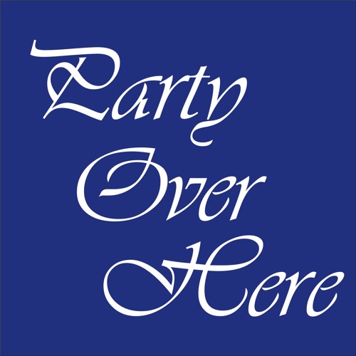 Party Over Here