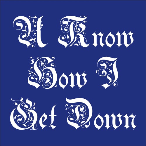 U Know How I Get Down