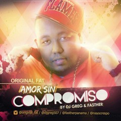 Original Fat - Amor Sin Compromiso (@Freddymiranda02)