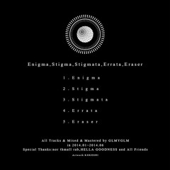 Enigma,Stigma,Stigmata,Errata,Eraser(Teaser)