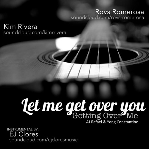 Let Me Get Over You Getting Over  Me - AJ Rafael & Yeng Constantino (Rovs&Kim Rivera) ft. EJ Clores