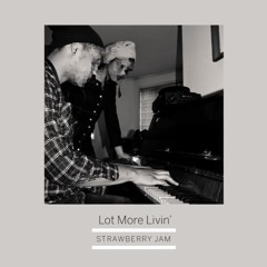 Strawberry Jam - "Lot More Livin"