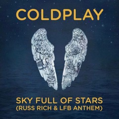 Coldplay  Sky Full of Stars  (Russ Rich & LFB Anthem Mix)