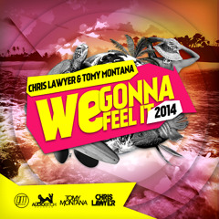 Chris Lawyer & Thomy aka Tomy Montana - We Gonna Feel It 2014 (Tomy Montana & Zsak Radio Edit)