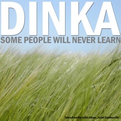 Dinka - Some people Will Never Learn (Arthur Deep Remix)