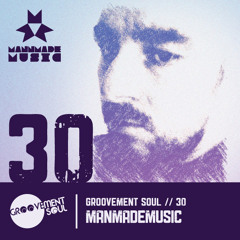 GS:30 Mannmademusic Groovement Soul Exclusive Podcast