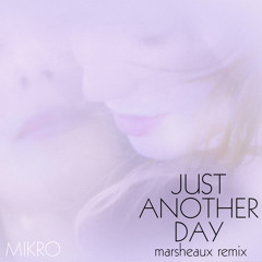MIKRO - "Just Another Day" [Marsheaux remix]