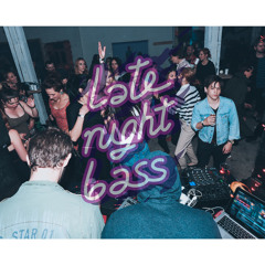LATE NIGHT BASS